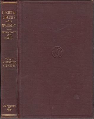 Read Electrical Circuits and Machinery, Volume II: Alternating Currents - John Harold Morecroft | PDF