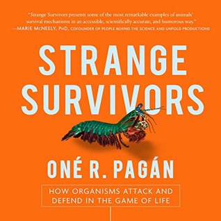 Read Online Strange Survivors: How Organisms Attack and Defend in the Game of Life - Oné R. Pagán | ePub