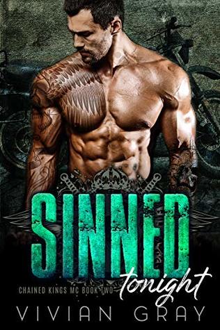 Full Download Sinned Tonight: A Bad Boy Motorcycle Club Romance (Chained Kings MC Book 2) - Vivian Gray | PDF