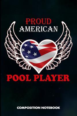 Read Proud American Pool Player: Composition Notebook, Birthday Journal Gift for Billiard, Snooker Lovers to Write on - M. Shafiq | PDF