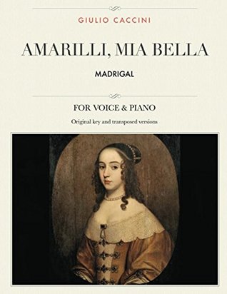Full Download Amarilli, mia bella: Madrigal, For Medium, High and Low Voices (The Singer's Resource) - Giulio Caccini file in ePub