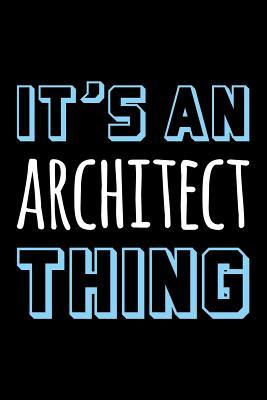 Read It's an Architect Thing: Blank Lined Novelty Office Humor Themed Notebook to Write In: With a Versatile Wide Rule Interior: Blue and White Text -  | PDF