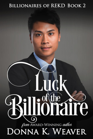 Download Luck of the Billionaire (Billionaires of REKD Book 2) - Donna K. Weaver file in PDF
