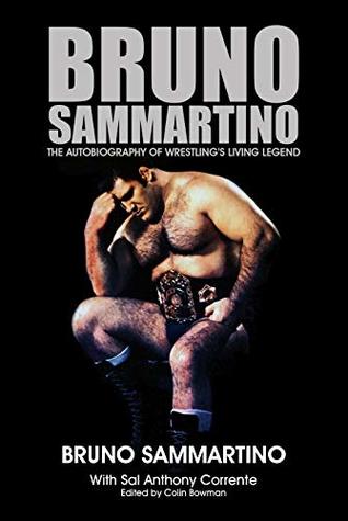 Read Online Bruno Sammartino: The Autobiography of Wrestling's Living Legend - Kindle Edition - Bruno Sammartino | ePub