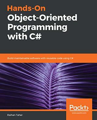 Read Hands-On Object-Oriented Programming with C#: Build maintainable software with reusable code using C# - Raihan Taher | ePub