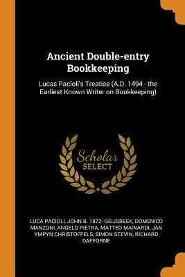 Download Ancient Double-Entry Bookkeeping: Lucas Pacioli's Treatise (A.D. 1494 - The Earliest Known Writer on Bookkeeping) - Luca Pacioli | ePub