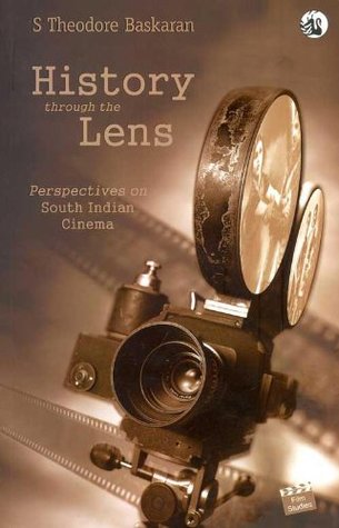 Read Online History Through the Lens: Perspectives on South Indian Cinema - S. Theodore Baskaran | PDF