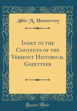 Full Download Index to the Contents of the Vermont Historical Gazetteer - Abby Maria Hemenway | ePub