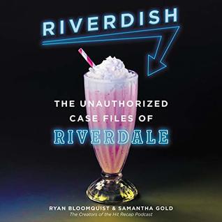 Download Riverdish: The Unauthorized Case Files of Riverdale - Ryan Bloomquist file in PDF