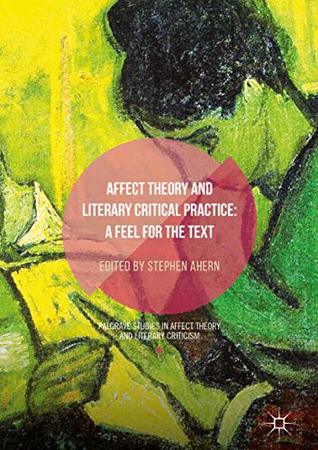 Download Affect Theory and Literary Critical Practice: A Feel for the Text (Palgrave Studies in Affect Theory and Literary Criticism) - Stephen Ahern file in ePub