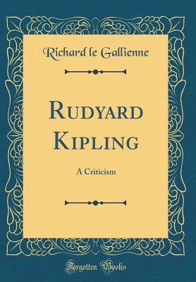 Download Rudyard Kipling: A Criticism (Classic Reprint) - Richard Le Gallienne file in ePub