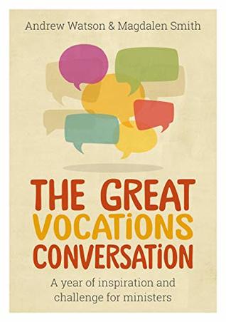 Download The Great Vocations Conversation: A year of inspiration and challenge for ministers - Andrew Watson file in PDF