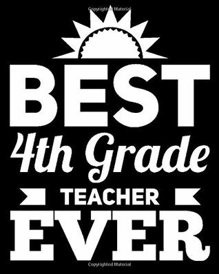 Read Online Best Fourth Grade Teacher Ever: 8x10 100 Page Blank Journal With Lines - School Teacher Notebook Gift Idea -  file in ePub