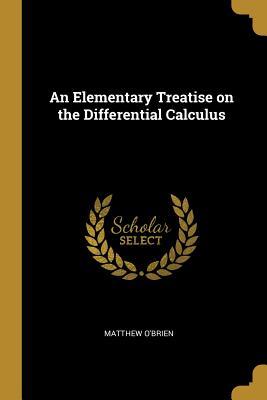 Read An Elementary Treatise on the Differential Calculus - Matthew O'Brien file in ePub
