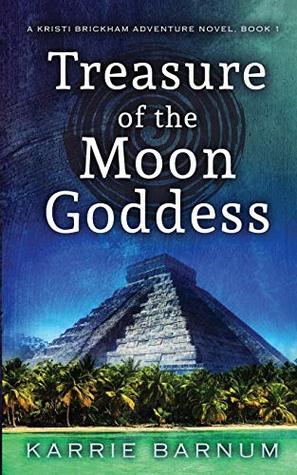 Download Treasure of the Moon Goddess: A Kristi Brickham Adventure Novel - Karrie Barnum file in PDF