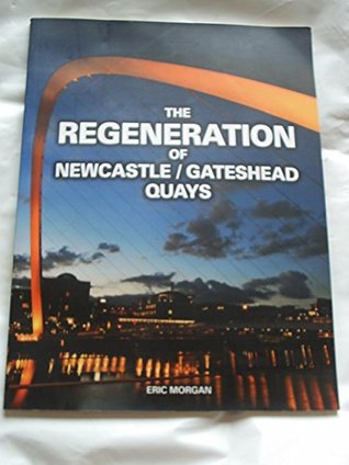 Read Online The Regeneration of Newcastle/Gateshead Quays - Eric Morgan | ePub