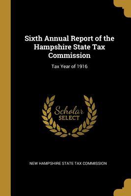 Read Sixth Annual Report of the Hampshire State Tax Commission: Tax Year of 1916 - New Hampshire State Tax Commission | PDF