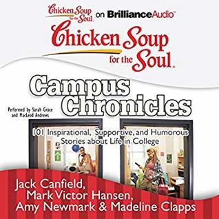 Read Chicken Soup for the Soul (Campus Chronicles): 101 Inspirational, Supportive, and Humorous Stories about Life in College - Jack Canfield file in ePub