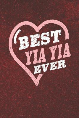 Read Online Best Yia Yia Ever: Family Grandma Women Mom Memory Journal Blank Lined Note Book Mother's Day Holiday Gift -  | ePub