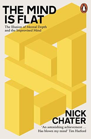 Full Download The Mind is Flat: The Illusion of Mental Depth and The Improvised Mind - Nick Chater file in PDF