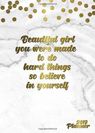 Full Download Beautiful Girl You Were Made To Do Hard Things So Believe In Yourself: Golden Marble Small Pocket Size Daily, Weekly and Monthly 2019 Planner and Organizer. Female Empowerment Calendar and Agenda. -  | PDF