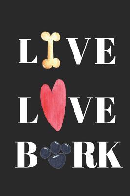 Download Live Love Bark: Writing 120 Pages Notebook Journal - White Paper Small Lined (6 X 9 ) - Naughty Notes | PDF