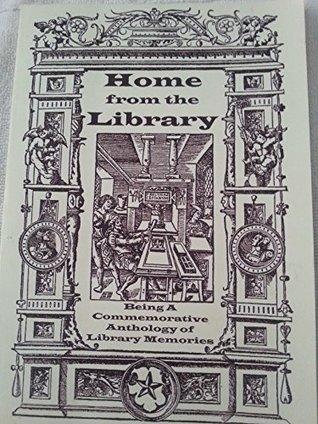 Download Home From the Library Being a Commemorative Anthology of Library Memories - Ph. D. Tom Parks | ePub