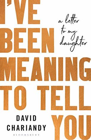 Download I've Been Meaning to Tell You: A Letter To My Daughter - David Chariandy file in ePub