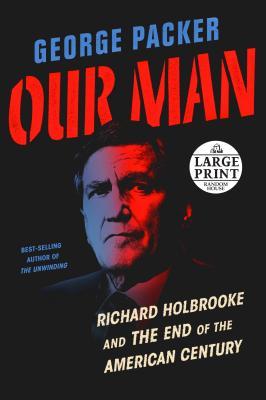 Full Download Our Man: Richard Holbrooke and the End of the American Century - George Packer file in ePub