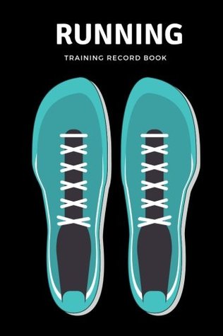 Full Download Running Training Record Book: Daily Log Book  Track Weight, Calories, Route, Weather, Distance, Speed & More  100 Personal Tracker pages  Undated 6” x 9” Small Notebook (Fitness) (Volume 5) -  file in PDF