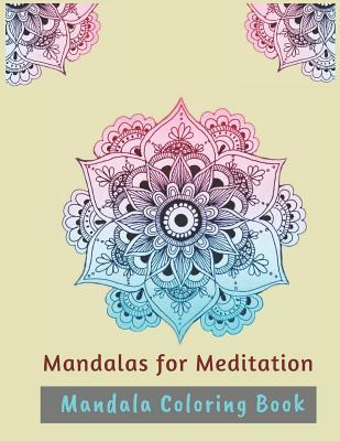 Full Download Mandalas for Meditation: Mandala Coloring Book - Color Therapy Notebooks file in PDF