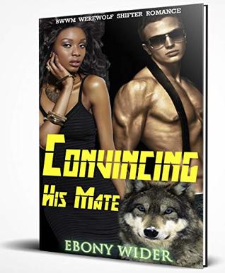 Read Convincing His Mate: BWWM Werewolf Shifter Romance - Ebony Wilder file in PDF