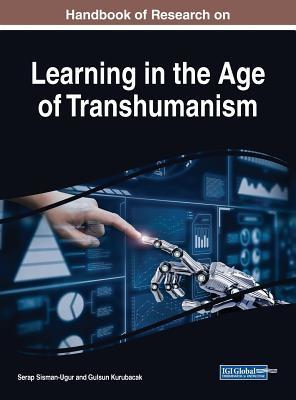 Read Handbook of Research on Learning in the Age of Transhumanism - Serap Sisman-Ugur file in PDF