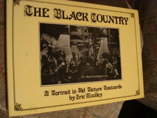 Read The Black Country: v. 1: A Portrait in Old Picture Postcards - Eric Woolley | PDF