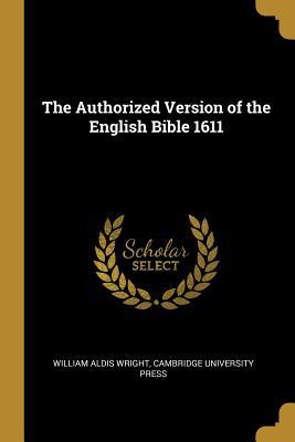 Read Online The Authorized Version of the English Bible 1611 - William Aldis Wright file in ePub