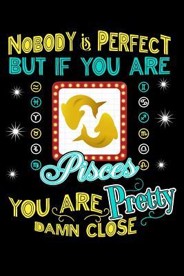 Read Nobody Is Perfect But If You Are Pisces You Are Pretty Damn Close - Darren Kindness | ePub