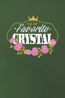 Read Online I'm The Favorite Crystal: First Name Funny Sayings Personalized Customized Names Women Girl Mother's day Gift Notebook Journal -  file in PDF