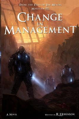 Read Change in Management: (A Jim Meade, Martian P.I. Novel) - RJ Johnson file in PDF