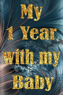 Download My 1 Year With My Baby: My 1 Year With My Baby Notebook size 6x9 -  file in PDF