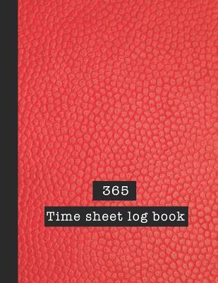 Read Online 365 Time sheet Log Book: Time sheet journal for employees or employers to record daily and weekly hours work and allocate wages earned quickly and easily - Red leather effect cover design -  | ePub