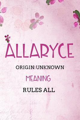 Full Download Allaryce Unknown Rules all: Personalized Name Meaning Book / Journal This Christain Name Meaning Notebook / Journal is perfect for school, writing poetry, use as a diary, gratitude writing, daily journal or a dream journal. - Name Meaning Publishers file in PDF
