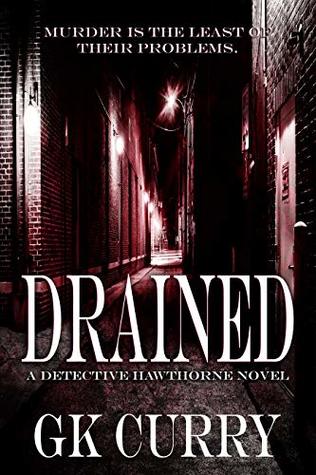 Full Download Drained: A Supernatural Crime Thriller (Detective Hawthorne Book 1) - GK Curry file in PDF