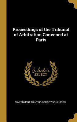 Download Proceedings of the Tribunal of Arbitration Convened at Paris - Government Printing Office Washington file in ePub