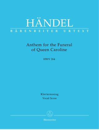 Read Online Handel: Anthem for the Funeral of Queen Caroline, HWV 264 - Georg Friedrich Haendel | PDF