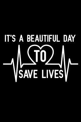 Read It's a beautiful day to save lives: Notebook to Write in for Father's Day, Father's day Doctor gifts, Doctor journal, Doctor notebook, Doctor Dad gifts, Doctor's day gifts -  file in ePub