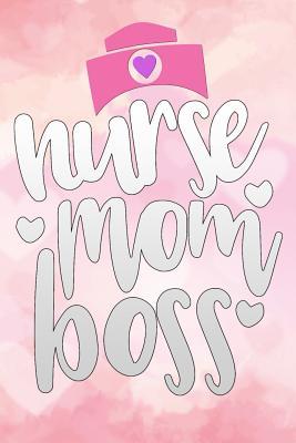 Full Download nurse mom boss: Funny national nurses day gift Lined Notebook / Diary / Journal To Write In 6x9 for girls - Scrub Lives Publishers file in ePub