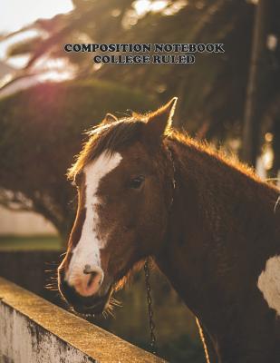 Full Download Composition Notebook College Ruled: High School, Horse , College, Animal, Nature Cover, Cute Composition Notebook, College Notebooks, Girl Boy School Notebook, Composition Book, 8.5 Inch x 11 Inch 104 Pages -  file in ePub