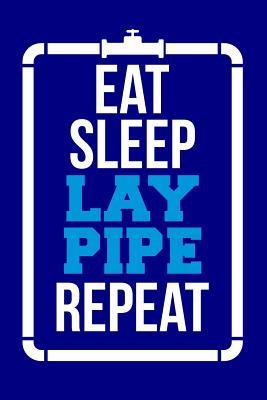 Read Online Eat Sleep Lay Pipe Repeat: Blank Lined Journal -  file in ePub