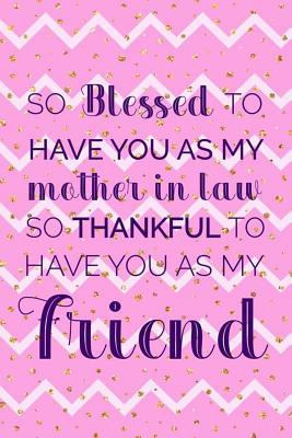 Full Download So Blessed To Have You As My Mother In Law So Thankful To Have You AS My Friend: Blank Lined Notebook Journal Diary Composition Notepad 120 Pages 6x9 Paperback ( Mother In Law ) Dots - Alexandra Allen | ePub