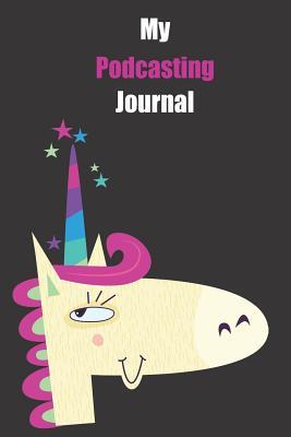 Full Download My Podcasting Journal: With A Cute Unicorn, Blank Lined Notebook Journal Gift Idea With Black Background Cover -  file in PDF